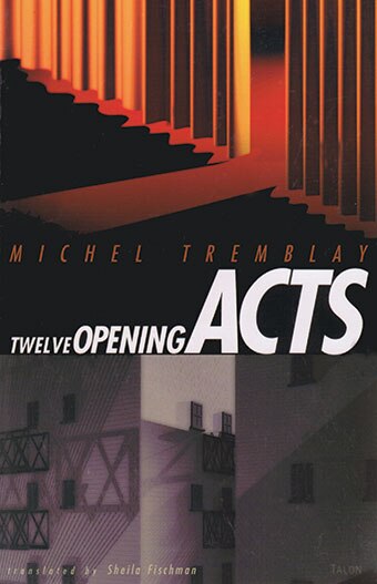 Twelve Opening Acts by Michel Tremblay, Paperback | Indigo Chapters