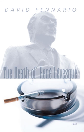 The Death of Ren� L�vesque by David Fennario, Paperback | Indigo Chapters