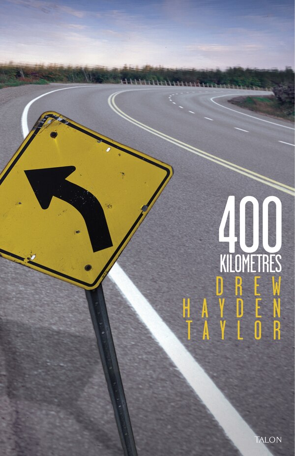 400 Kilometres by Drew Hayden Taylor, Paperback | Indigo Chapters