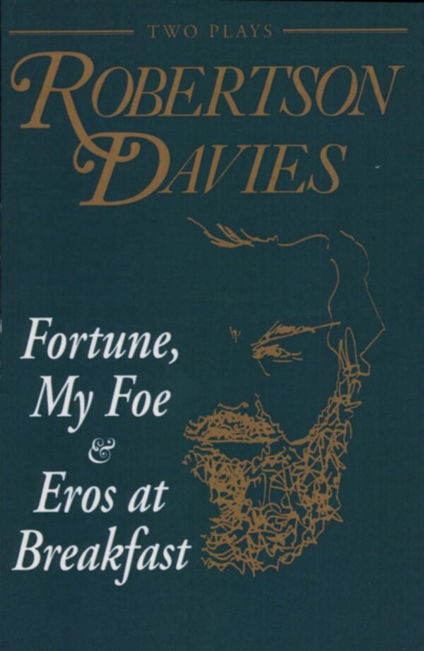 Fortune My Foe And Eros At Breakfast by Robertson Davies, Paperback | Indigo Chapters