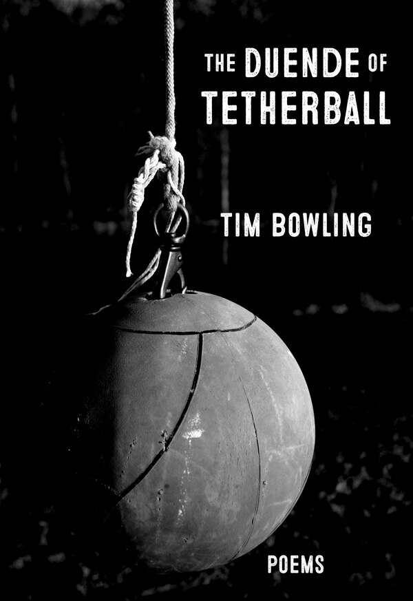 The Duende of Tetherball by Tim Bowling, Paperback | Indigo Chapters