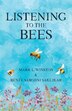 Listening To The Bees by Mark Winston, Hardcover | Indigo Chapters