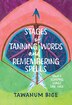 Stages of Tanning Words and Remembering Spells by Tawahum Bige, Paperback | Indigo Chapters