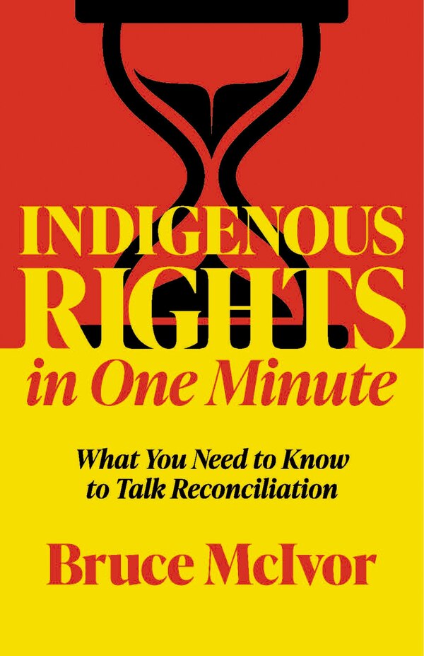 Indigenous Rights in One Minute by Bruce McIvor, Paperback | Indigo Chapters