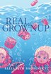 Real Grownup by Elizabeth Bachinsky, Paperback | Indigo Chapters