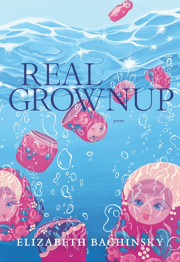 Real Grownup by Elizabeth Bachinsky, Paperback | Indigo Chapters