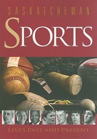 Saskatchewan Sports by Holden Stoffel, Paperback | Indigo Chapters