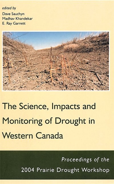 Science Impacts and Monitoring of Drought in Western Canada by Dave Sauchyn, Paperback | Indigo Chapters