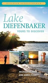 Lake Diefenbaker by Michael Clancy, Paperback | Indigo Chapters