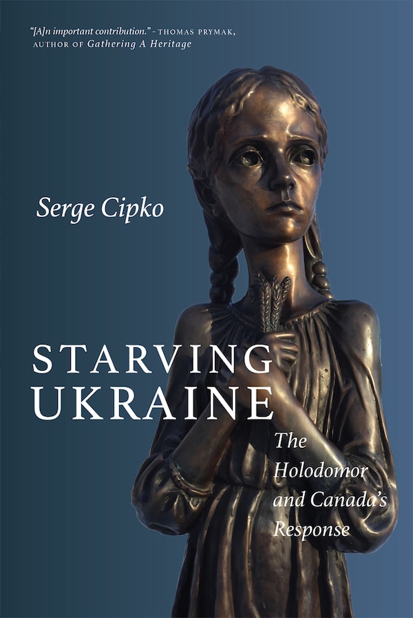 Starving Ukraine by Serge Cipko, Hardcover | Indigo Chapters