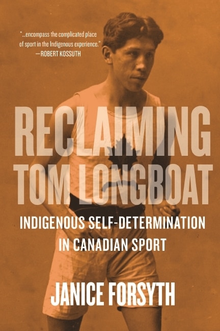 Reclaiming Tom Longboat by Janice Forsyth, Hardcover | Indigo Chapters