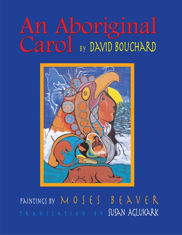 An Aboriginal Carol by David Bouchard, Boxed Set/Slip Case/Casebound | Indigo Chapters