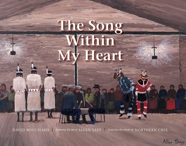 The Song Within My Heart by David Bouchard, Picture Books | Indigo Chapters