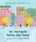 Mr. Marigold Paints the Town by Barbara Aggerholm, Barbara, Paperback | Indigo Chapters