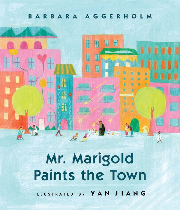 Mr. Marigold Paints the Town by Barbara Aggerholm, Barbara, Paperback | Indigo Chapters