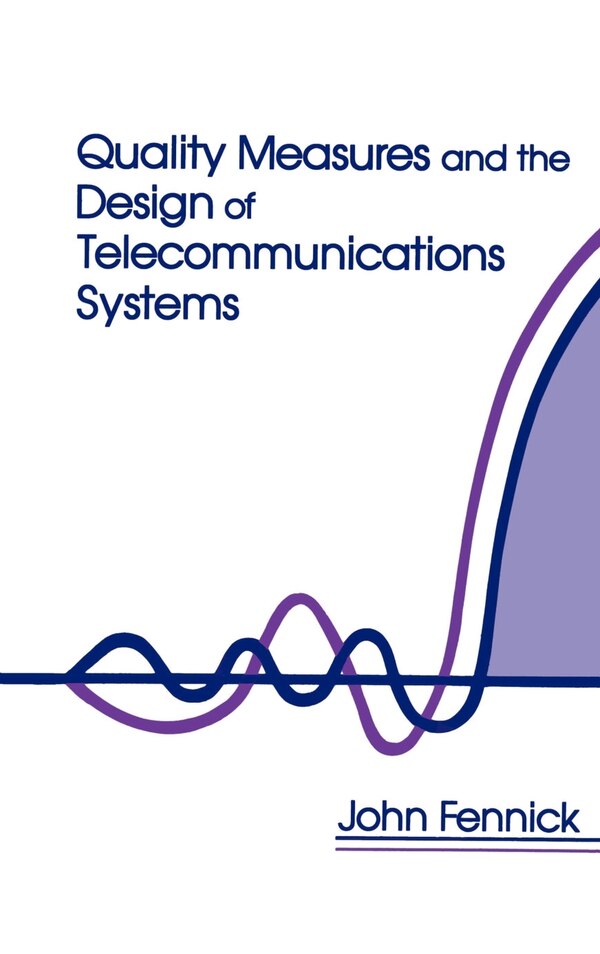 Quality Measures And The Design Of Telecommunications Systems by John H Fennick, Paperback | Indigo Chapters
