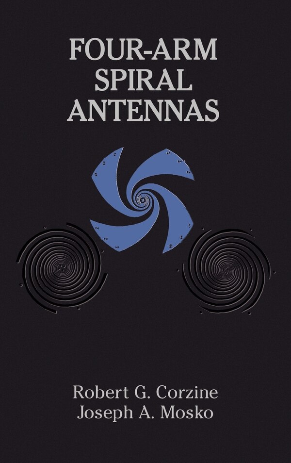 Four-arm Spiral Antennas by Robert G Corzine, Hardcover | Indigo Chapters