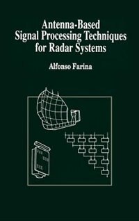 Antenna-based Signal Processing Techniques For Radar Systems by Alfonso Farina, Hardcover | Indigo Chapters