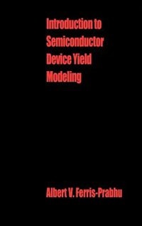 Introduction to Semiconductor Device Yield Modeling by Ferris-Prabhu Ferris-Prabhu, Hardcover | Indigo Chapters