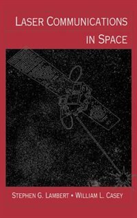 Laser Communications In Space by Stephen G. Lambert, Hardcover | Indigo Chapters