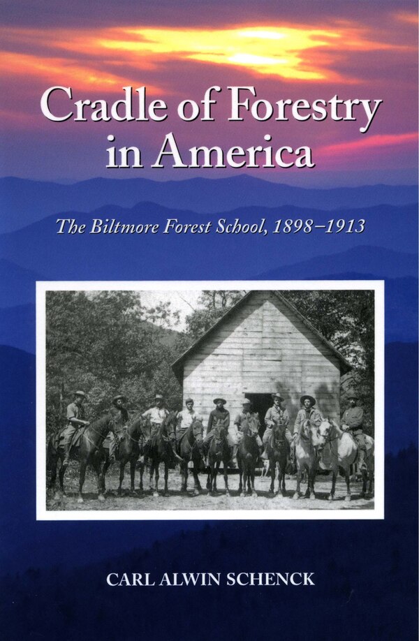 Cradle of Forestry in America by Carl Alwin Schenck, Paperback | Indigo Chapters