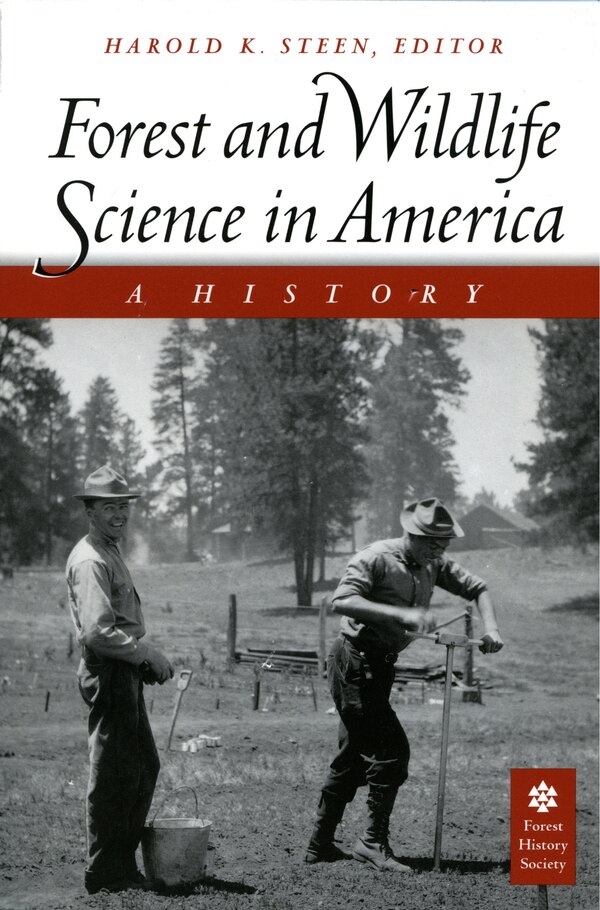 Forest and Wildlife Science in America by Harold K. Steen, Paperback | Indigo Chapters