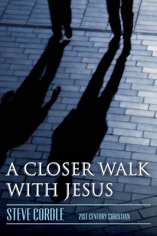 A Closer Walk with Jesus by Steven Cordle, Paperback | Indigo Chapters
