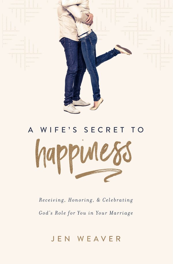 A Wife's Secret to Happiness by Jen Weaver, Paperback | Indigo Chapters