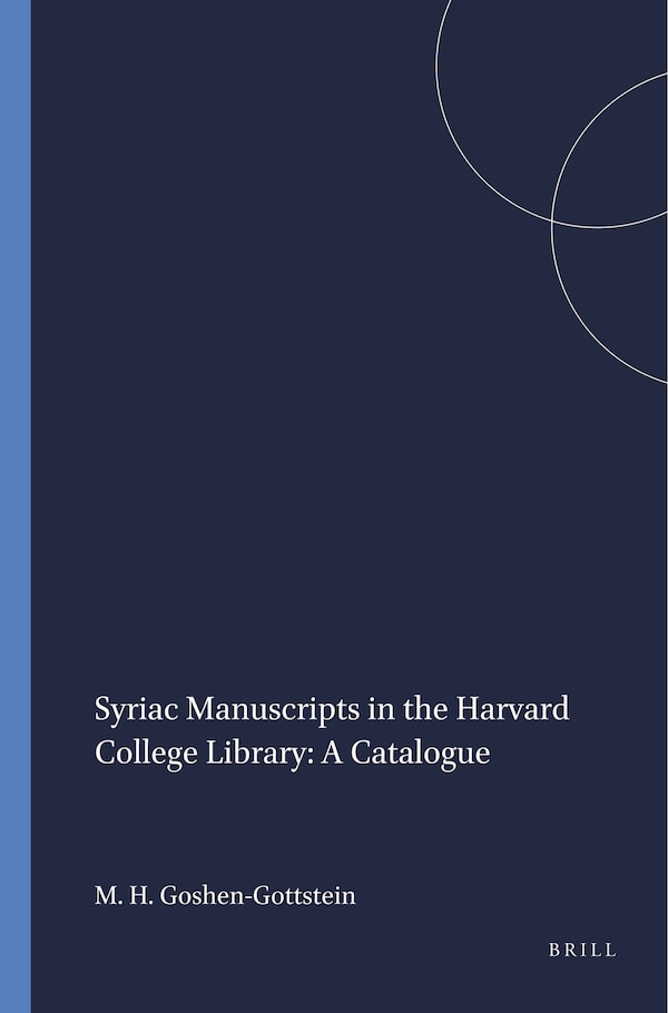 Syriac Manuscripts in the Harvard College Library: A Catalogue by Moshe Henry Goshen-Gottstein, Paperback | Indigo Chapters