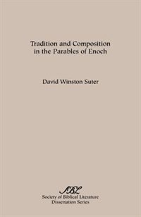Tradition And Composition In The Parables Of Enoch by David Winston Suter, Paperback | Indigo Chapters