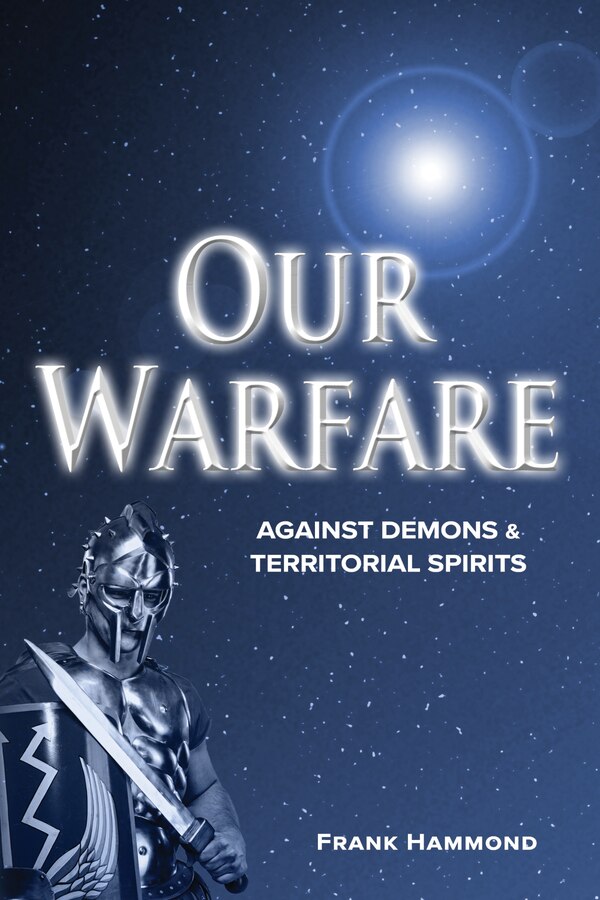 Our Warfare - Against Demons and Territorial Spirits by Frank Hammond, Paperback | Indigo Chapters