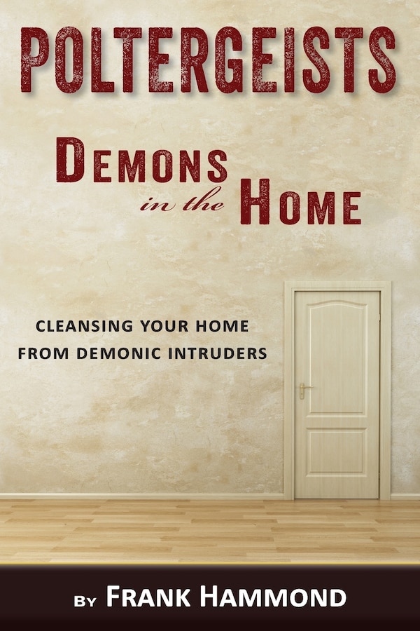 Poltergeists - Demons in the Home by Frank Hammond, Paperback | Indigo Chapters