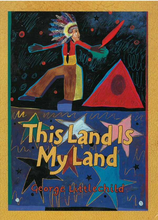 This Land Is My Land by George Littlechild, Paperback | Indigo Chapters