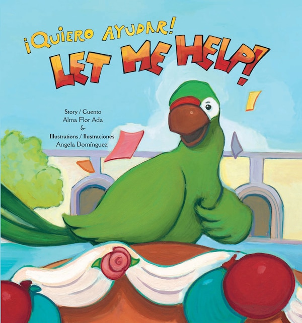 Let Me Help / ¡Quiero Ayudar by Alma Flor ADA, Paperback | Indigo Chapters