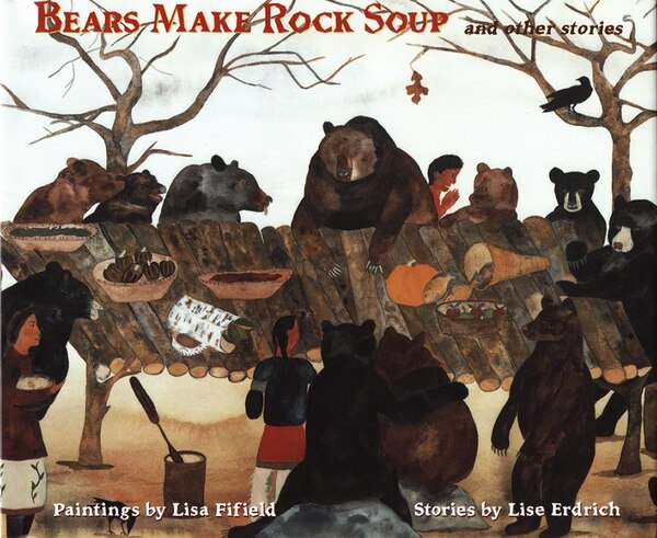 Bears Make Rock Soup by Lise Erdrich, Paperback | Indigo Chapters
