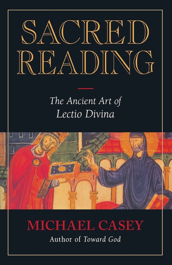 Sacred Reading: The Ancient Art of Lectio Divina by Michael Casey;, Paperback | Indigo Chapters