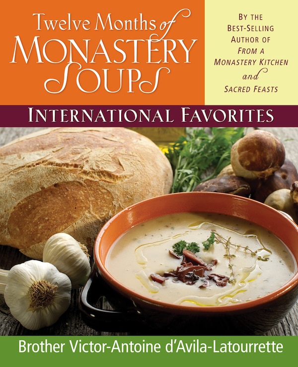 Twelve Months Of Monastery Soups by Victor-antoine D'avila-latourrette, Hardcover | Indigo Chapters