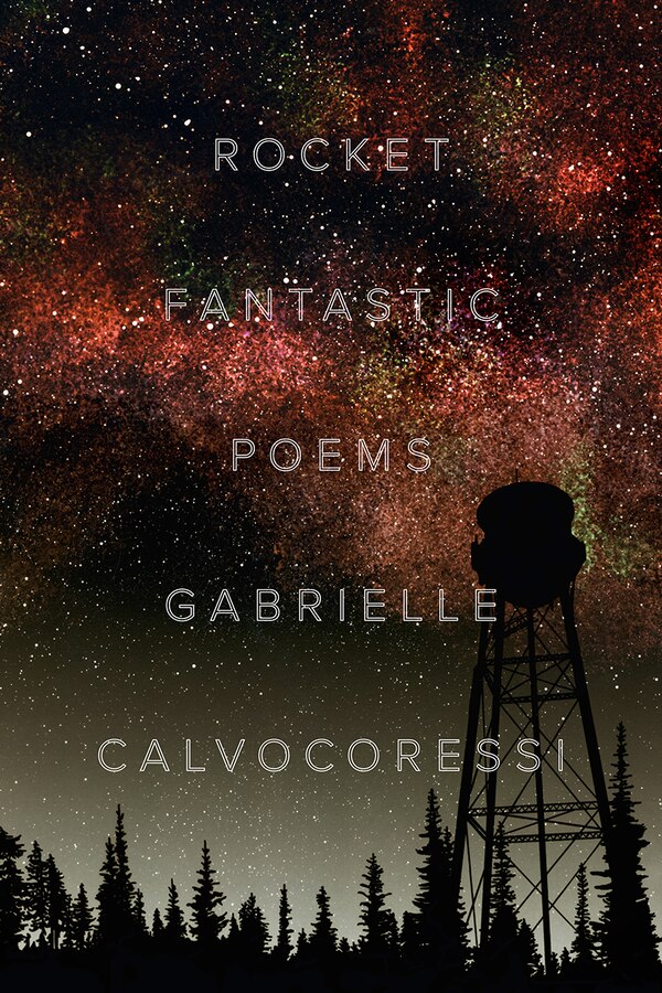 Rocket Fantastic by Gabrielle Calvocoressi, Paperback | Indigo Chapters