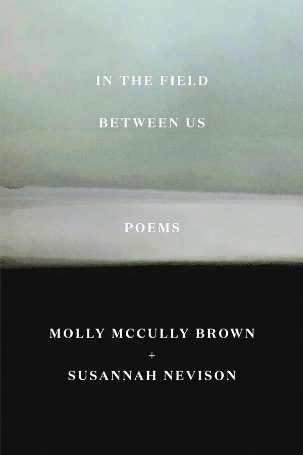In The Field Between Us by Molly Mccully Brown, Paperback | Indigo Chapters