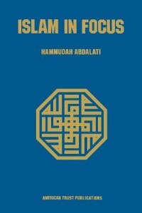 Islam in Focus by Hammudah Abdal-ati, Paperback | Indigo Chapters