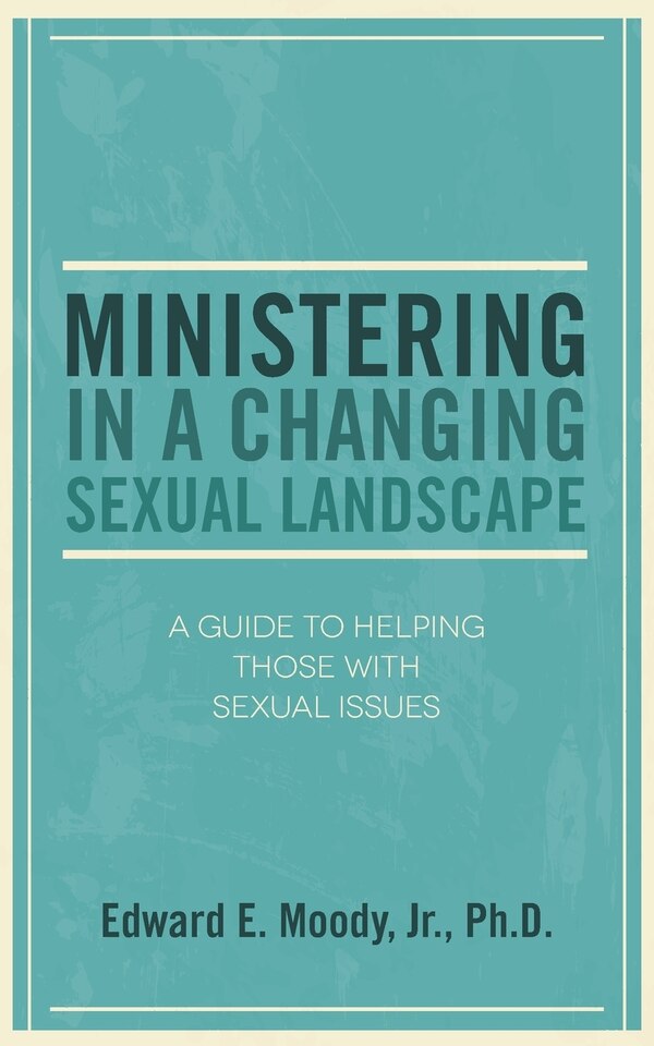 Ministering in a Changing Sexual Landscape by Edward E Moody, Paperback | Indigo Chapters