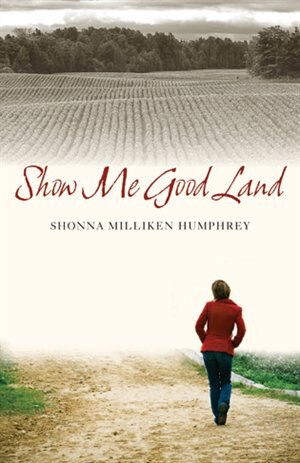 Show Me Good Land by Shonna Milliken Humphrey, Hardcover | Indigo Chapters