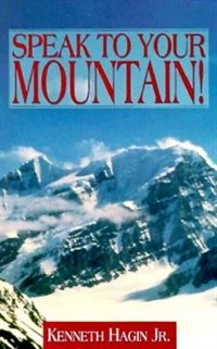 Speak to Your Mountain by Kenneth E Hagin, Paperback | Indigo Chapters