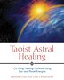 Taoist Astral Healing by Mantak Chia, Paperback | Indigo Chapters