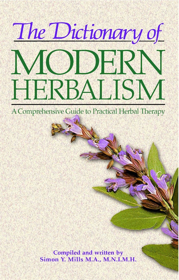 The Dictionary of Modern Herbalism by Simon Mills, Paperback | Indigo Chapters
