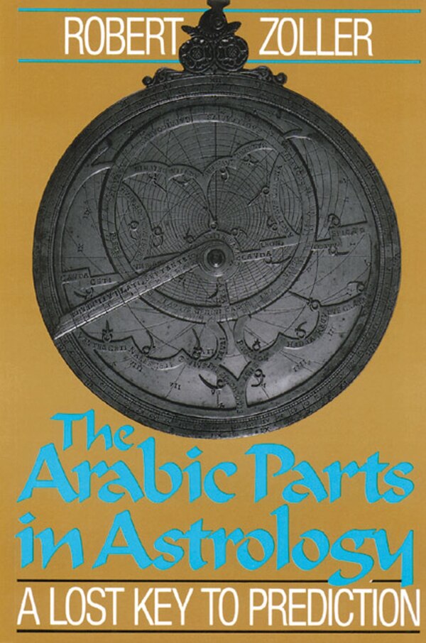 The Arabic Parts in Astrology by Robert Zoller, Paperback | Indigo Chapters
