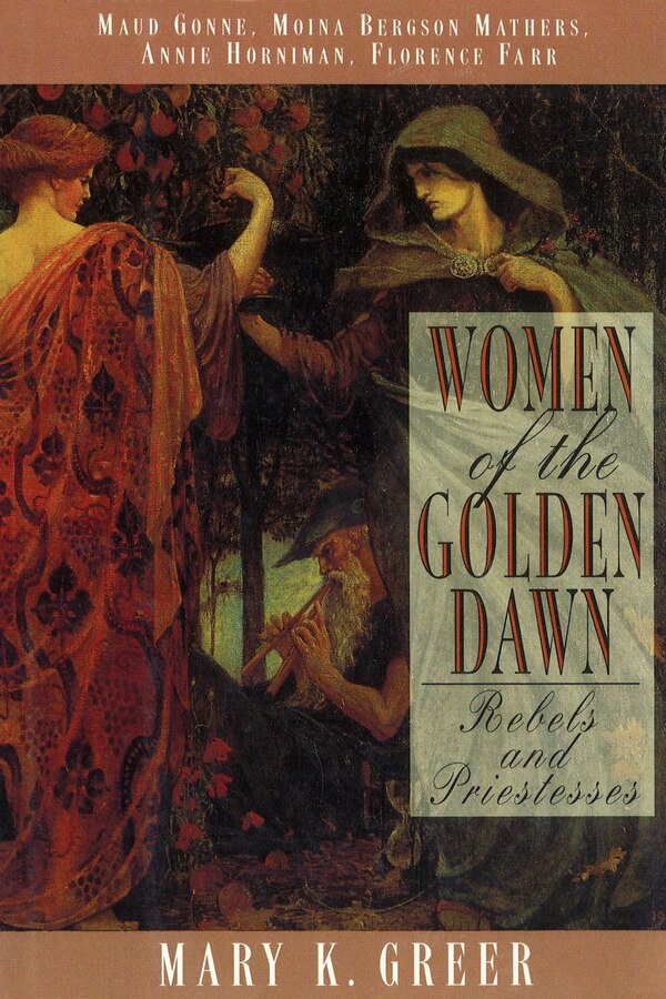 Women of the Golden Dawn by Mary K. Greer, Paperback | Indigo Chapters