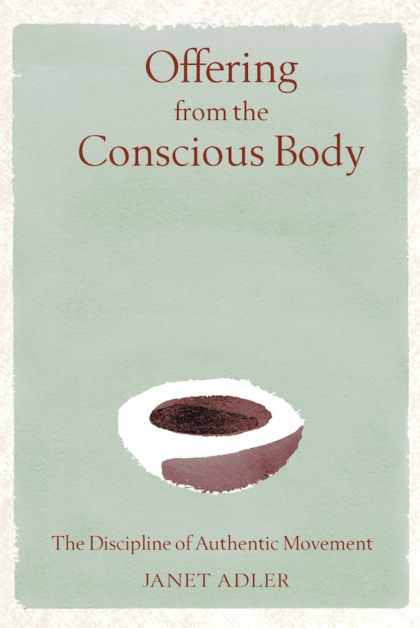 Offering from the Conscious Body by Janet Adler, Hardcover | Indigo Chapters