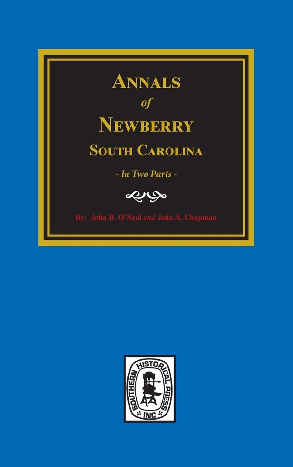 Annals of Newberry South Carolina. (2 parts in 1) by John O'Neall, Hardcover | Indigo Chapters