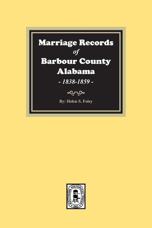 Marriage Records of Barbour County Alabama 1838-1859 by Helen S Foley, Paperback | Indigo Chapters